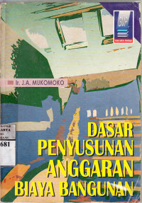 Dasar penyusunan anggaran biaya bangunan : J.A. Mukomoko