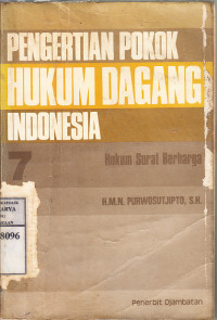 Pengertian pokok hukum dagang Indonesia : hukum surat berharga / H.M.N. Purwosutjipto