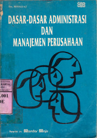 Dasar-dasar administrasi dan manajemen perusahaan : Moekijat