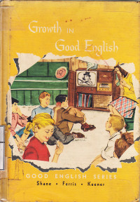 Growth in good english : Harold G. Shane