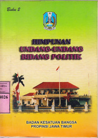 Himpunan undang-undang bidang politik / BKB Prop. Jatim