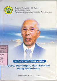 Aloysius Koesdarminta : guru, pemimpin dan sahabat yang sederhana / ed. Paulus Krismantoro