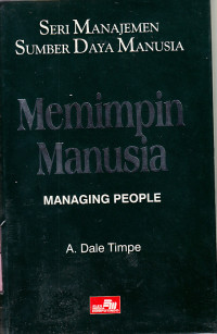 Seri manajemen sumber daya manusia : memimpin manusia / Ed. A. Dale Timpe