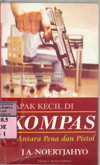 Tapak kecil di kompas antara pena dan pistol : J.A. Noertjahyo