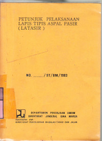 Petunjuk pelaksanaan lapis tipis aspal pasir (Latasir) : Departemen Pekerjaan Umum