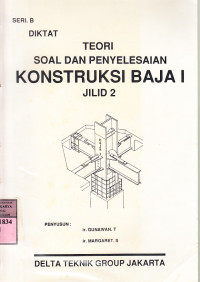 Teori soal dan penyelesaian konstruksi baja  : diktat / Gunawan T.; Margaret.S