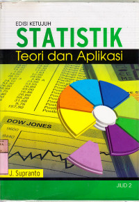 Statistik : teori dan aplikasi / J. Supranto