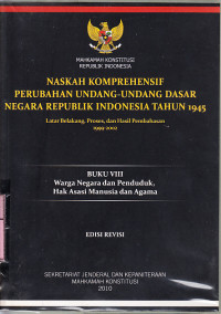 Naskah komprehensif perubahan undang-undang dasar negara Republik Indonesia tahun 1945 : Mahkamah Konstitusi