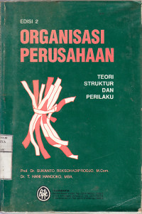 Organisasi perusahaan : teori, struktur dan perilaku / Sukanto Reksohadiprodjo, T. Hani Handoko