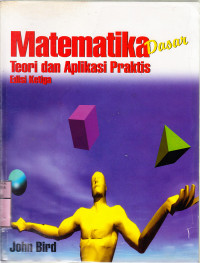 Matematika dasar: teori dan aplikasi praktis / John Bird