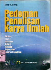 Pedoman penulisan karya ilmiah : skripsi, tesis, desertasi, artikel, makalah, laporan penelitian