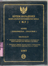 Sistem manajemen keselamatan dan kesehatan kerja (K3) : dilengkapi pedoman penerapan sistem manajemen keselamatan ... /