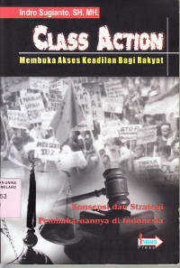 Class action : membuka akses keadilan bagi rakyat / Indro Sugianto