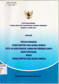 Keputusan menteri tenaga kerja dan transmigrasi RI nomor 83 tahun 2012 tentang penetapan rancangan standar kompetensi kerja nasional...