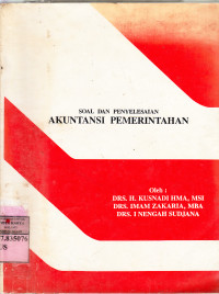 Soal dan Penyelesaian Akuntansi Pemerintahan : Drs. H Kusnadi HMA,MSI; Drs.Imam Zakaria,MBA;Drs.I Nengah Sudjana