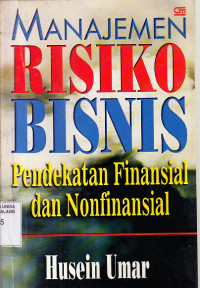 Manajemen risiko bisnis : pendekatan finansial dan nonfinansial / Husein Umar