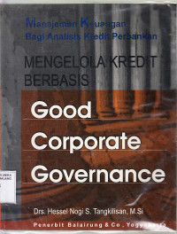 Manajemen keuangan bagi kredit perbankan : mengelola kredit berbasis good corporate governance