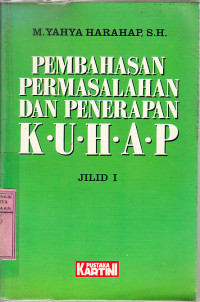 Pembahasan permasalahan dan penerapan KUHAP / M. Yahya Harahap