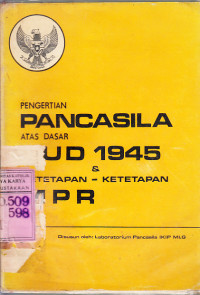 Pengertian Pancasila atas dasar UUD 1945 dan ketetapan-ketetapan MPR : IKIP Malang