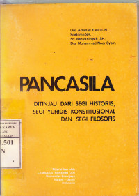 Pancasila  : Ditinjau dari segi Historis, segi Yuridis Konstitusional dan segi Filosofis /Achmad Fauzi Dh., et.al