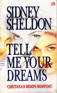 Ceritakan Mimpi-mimpimu = Tell Me Your Dreams / Sidney Sheldon