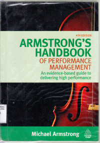 Arnstrong'S Handbook of Performance Management ;an evidence-based guide to delivering high performance/Michael Armstrong