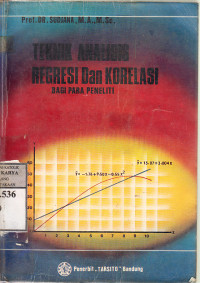 Teknik analisis regresi dan korelasi : bagi para peneliti / Sudjana