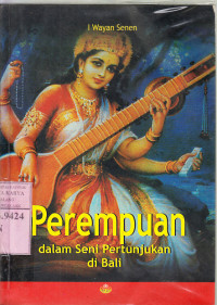 Perempuan dalam seni pertunjukan di Bali : I Wayan Senen