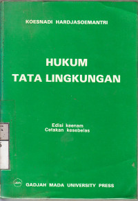 Hukum tata lingkungan / Koesnadi Hardjasoemantri