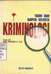 Teori dan kapita selekta : kriminologi / Romli Atmasasmita