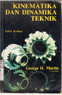 Kinematika dan dinamika teknik : George H. Martin; terj. Setyobakti