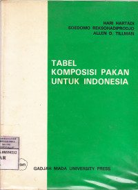 Tabel komposisi pakan untuk Indonesia : Hari Hartadi, Soedomo Reksohadiprodjo, Allen D.Tillman