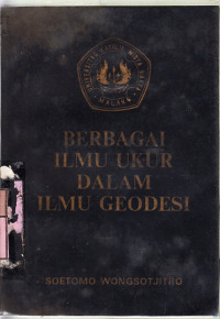 Berbagai ilmu ukur dalam ilmu geodesi / Soetomo Wongsotjitro