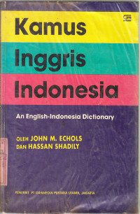 Kamus Inggris-Indonesia : An english-indonesian dictionary / John M. Ecchols, Hassan Shadily