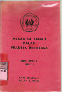 Mekanika tanah dalam praktek rekayasa : Karl Terzaghi, Ralph B. Peck; terj. Bagus Witjaksono