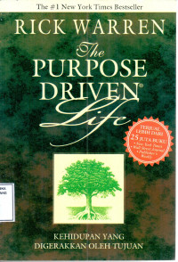 The purpose driven life = kehidupan yang digerakkan oleh tujuan