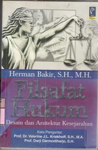 Filsafat hukum : desain dan arsitektur kesejarahan / Herman Bakir