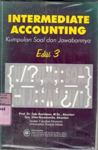 Intermediate accounting : kumpulan soal dan jawabannya / Zaki Baridwan, Irfan Nursasmito