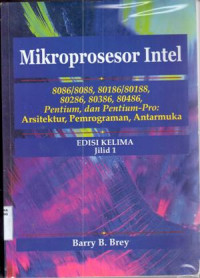 Mikroprosesor intel 8086/8088, pentium, dan pentium-pro : arsitektur, pemrograman, antarmuka