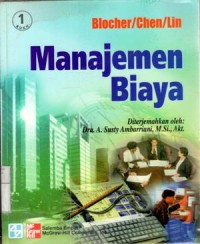 Manajemen biaya : dengan tekanan stratejik / Edward J.Blocher, Kung H. Chen, Thomas W.; terj. A. Susty Ambarrini