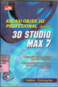 Kreasi objek 3D profesional dengan 3D studio max 7 : mengulas tujuh objek tingkat tinggi yang...