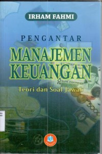 Pengantar manajemen keuangan : teori dan soal jawab / Irham Fahmi