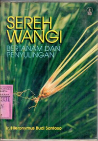 Sereh wangi : bertanam dan penyulingan / Hieronymus Budi Santoso