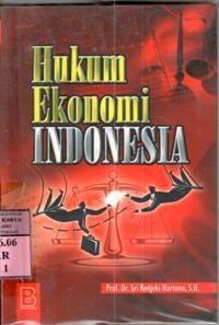 Hukum ekonomi Indonesia : Sri Redjeki Hartono; ed. Setiyono Wahyudi [et al.]