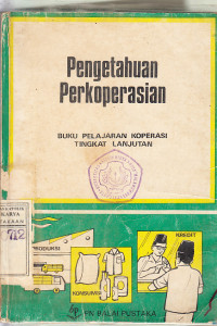 Pengetahuan perkoperasian : buku pelajaran koperasi tingkat lanjutan / Dep.perdagangan dan koperasi