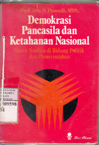 Demokrasi pancasila dan ketahanan nasional : suatu analisa di bidang politik dan pemerintahan