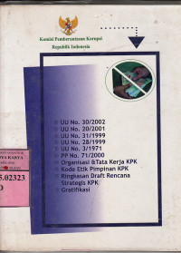 UU No. 30/2002, UU No.20/2001, UUNo.31/1999...Kode etik pimpinan KPK ringkasan draft rencana strategis KPK, Gratifikasi :