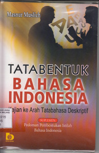 Tatabentuk bahasa Indonesia : kajian ke arah tatabahasa deskriptif