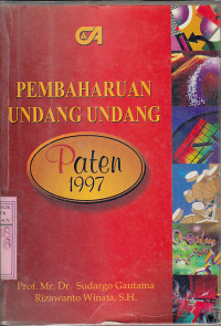 Pembaharuan undang-undang Paten 1997 : Sudargo Gautama, Rizawanto Winata