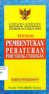 Undang-undang Republik Indonsia No 10 Tahun 2004 tentant Pembentukan Peraturan Perundang-undangan